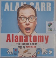 Alanatomy - The Inside Story written by Alan Carr performed by Alan Carr on Audio CD (Unabridged)